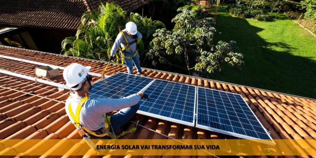 Energia solar vai transformar sua vida